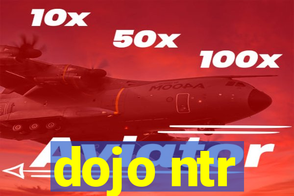 dojo ntr